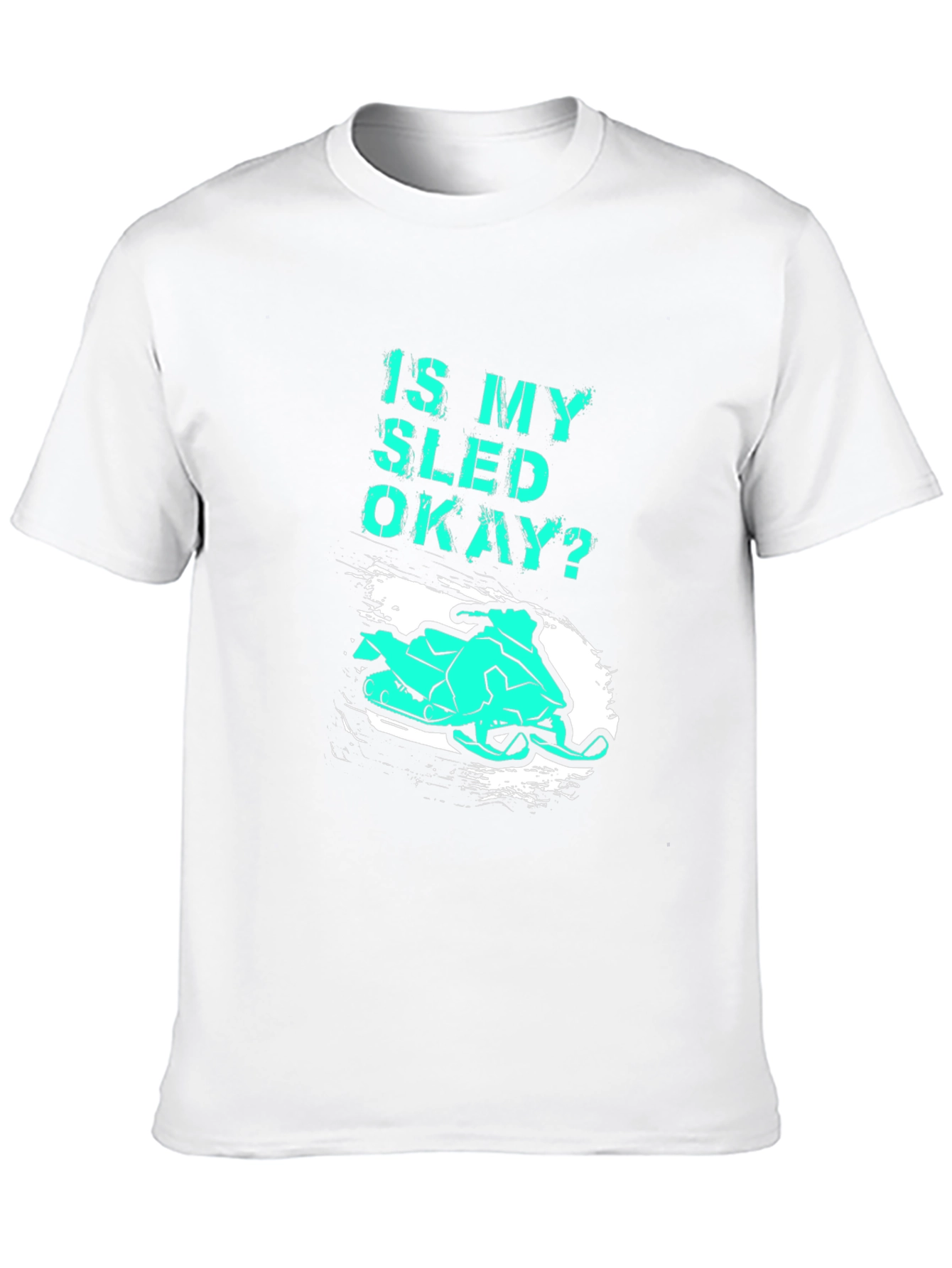 Is My Sled Okay? Funny Snowmobile T-Shirt
