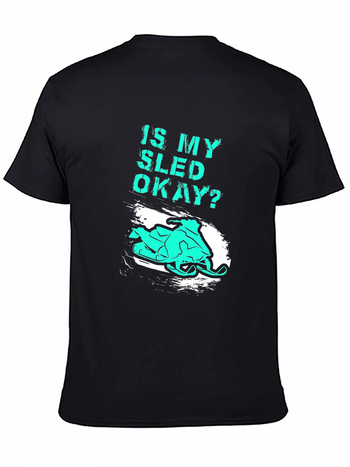 Is My Sled Okay? Funny Snowmobile T-Shirt