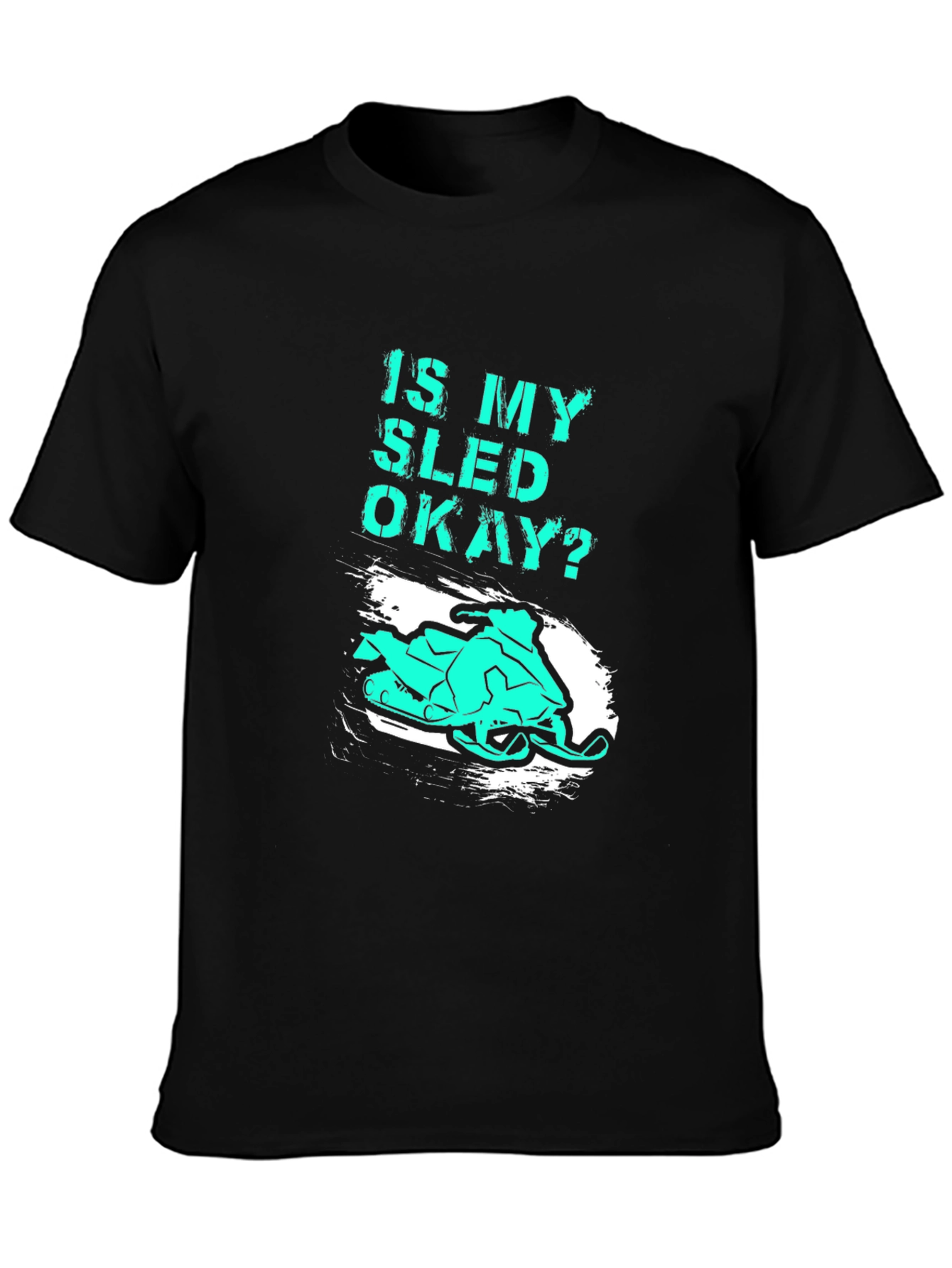 Is My Sled Okay? Funny Snowmobile T-Shirt