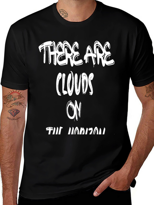 There Are Clouds on the Horizon T-Shirt