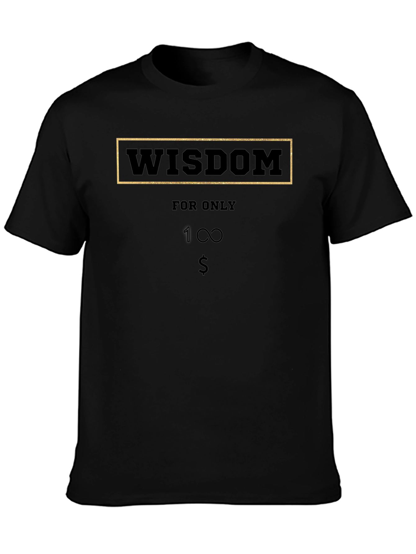Wisdom for Only 1 Dollar T-Shirt - Black