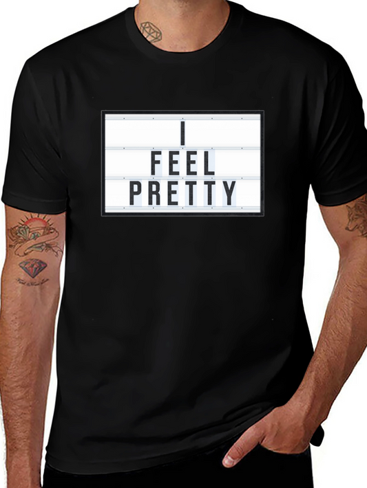 I Feel Pretty Graphic Tee - Soft Cotton Comfort