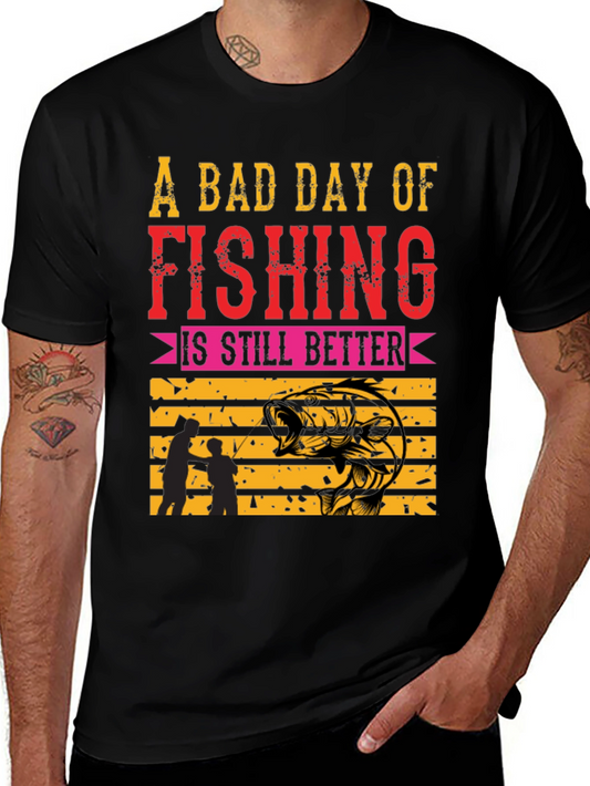 Fishing T-Shirt: A Bad Day is Still Better