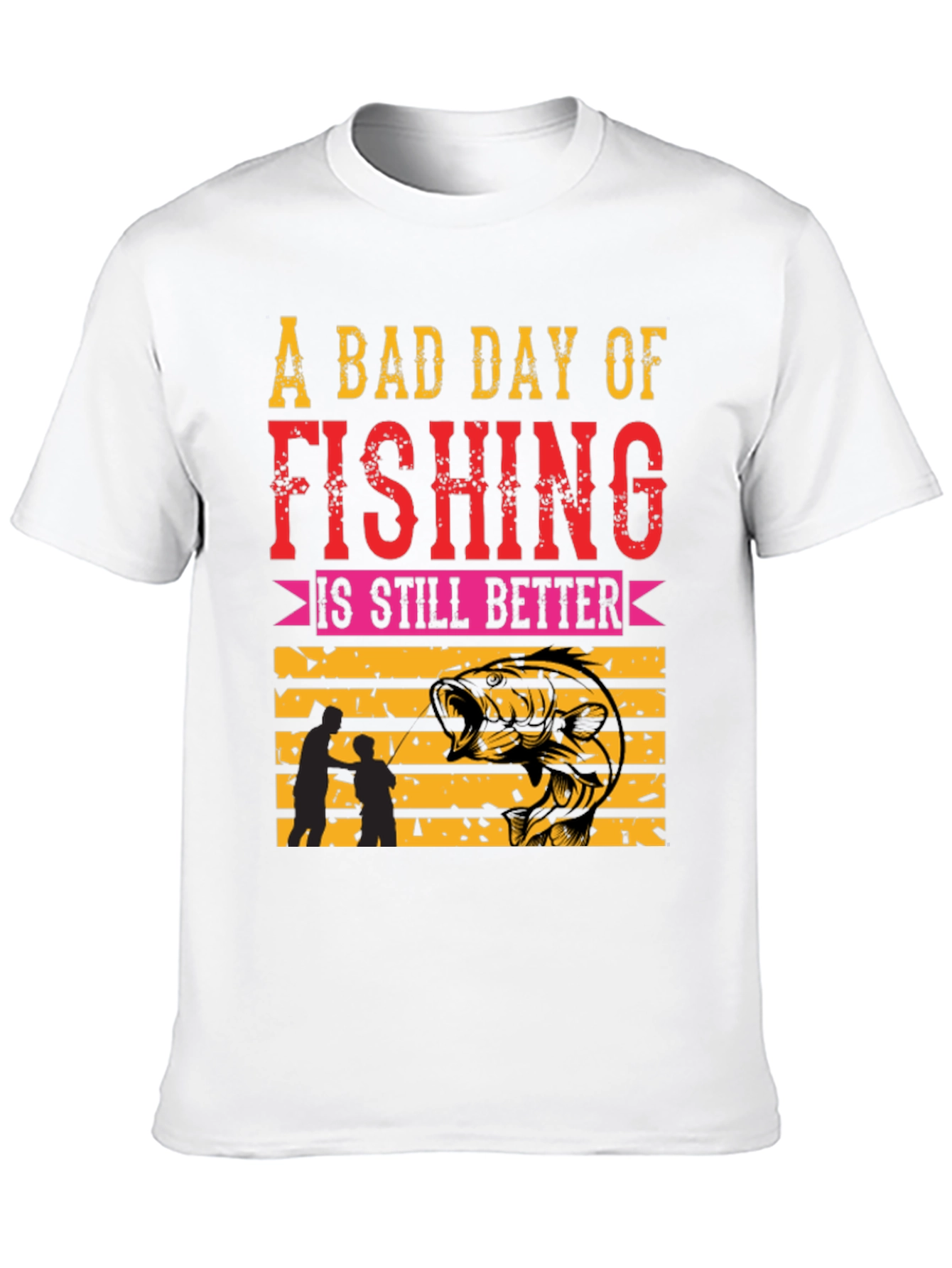 Fishing T-Shirt: A Bad Day is Still Better