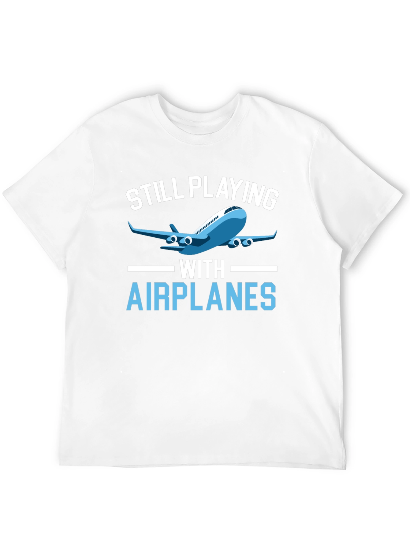 Still Playing with Airplanes T-Shirt