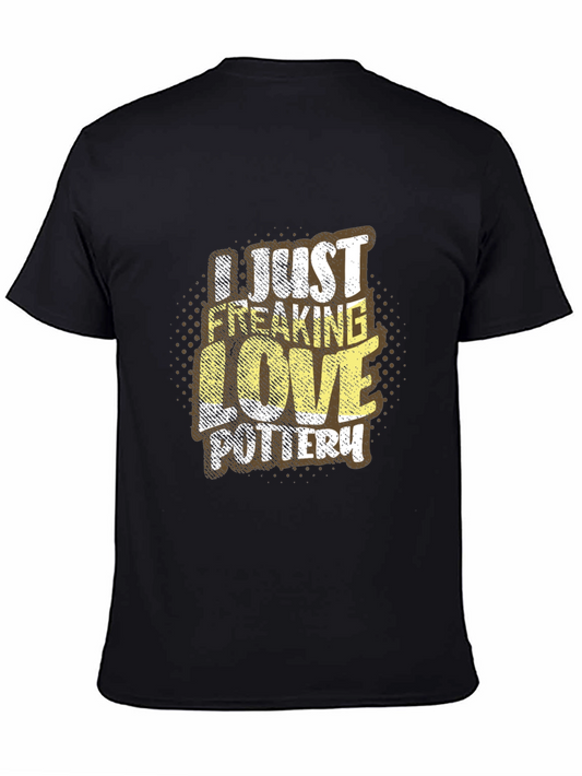 Pottery Lover Graphic Tee - I Just Freaking Love Pottery T-Shirt