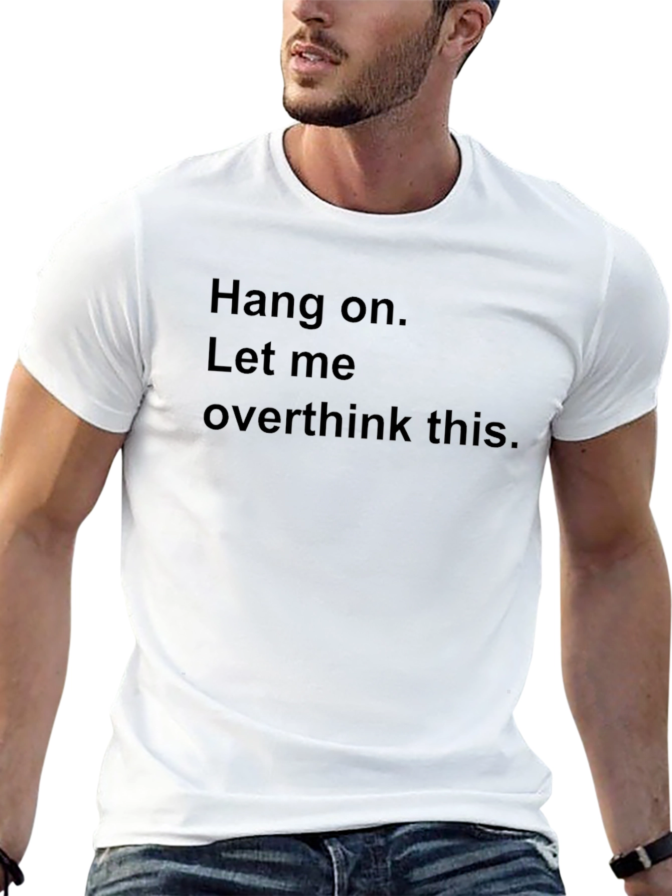 Hang On Let Me Overthink This. Novelty T-Shirt
