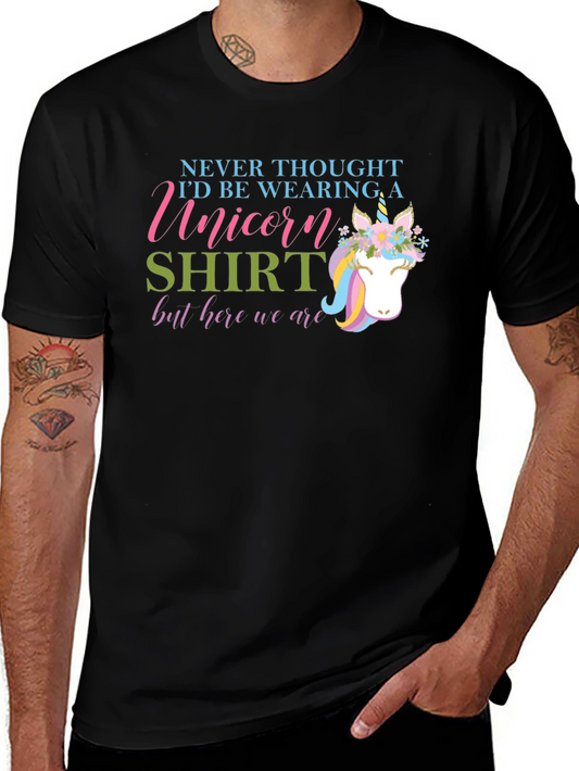 Unicorn Shirt - Never Thought Id Be Wearing One!