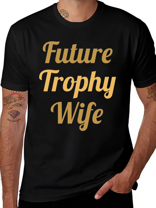 Future Trophy Wife T-Shirt - Funny Bachelor Party Tee