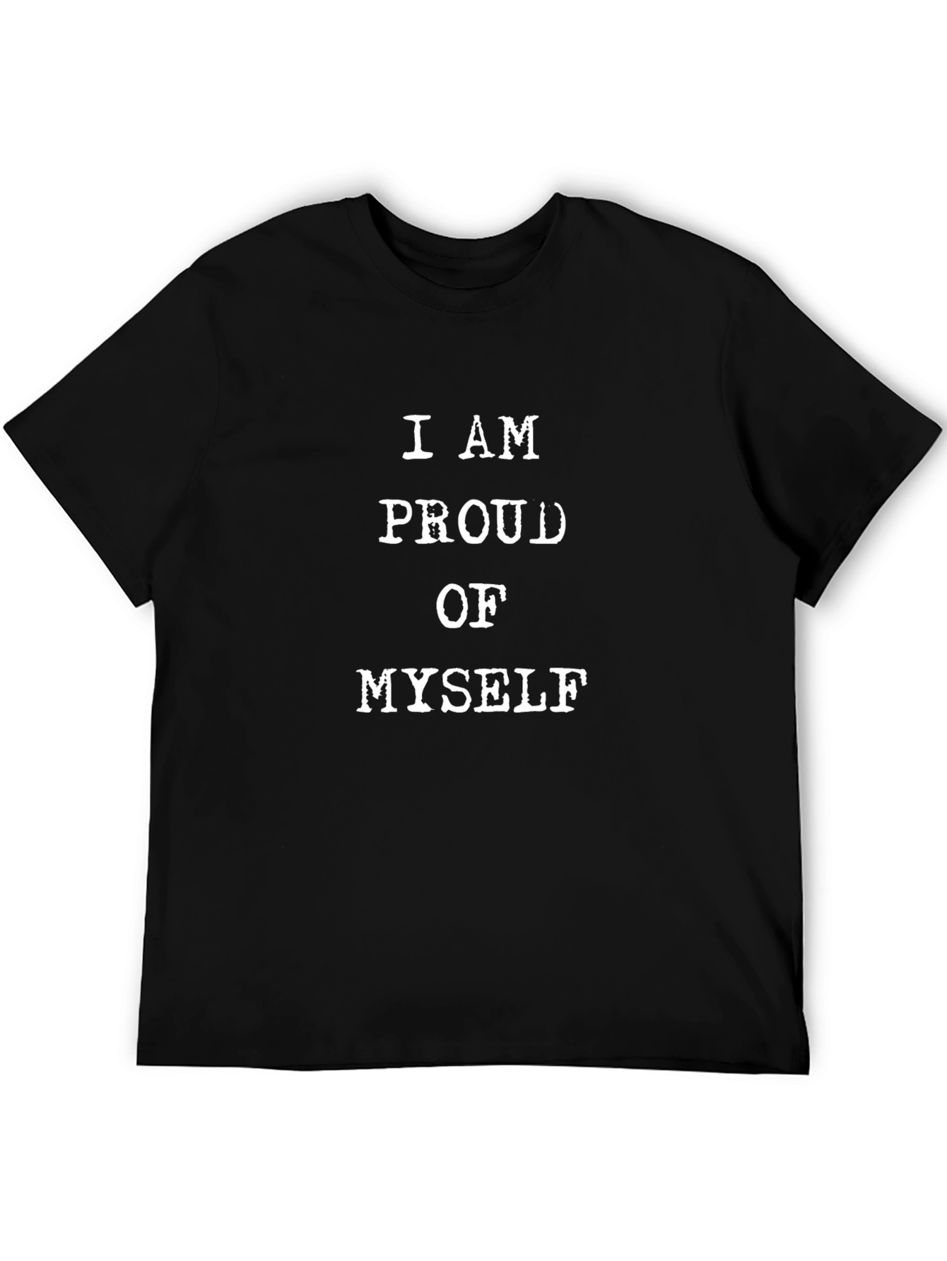 I Am Proud of Myself T-Shirt - Motivational Tee