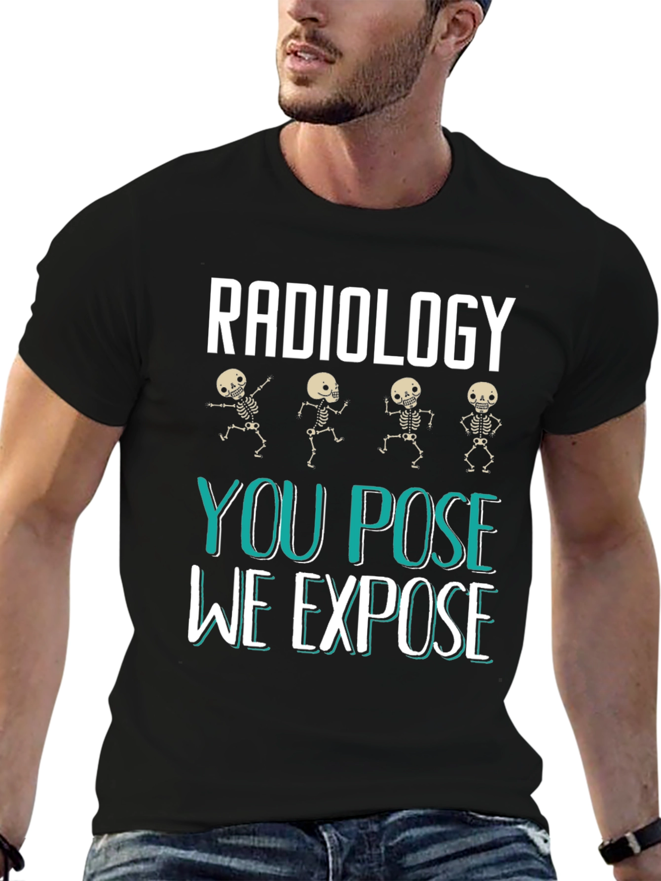Radiology You Pose We Expose Graphic T-Shirt