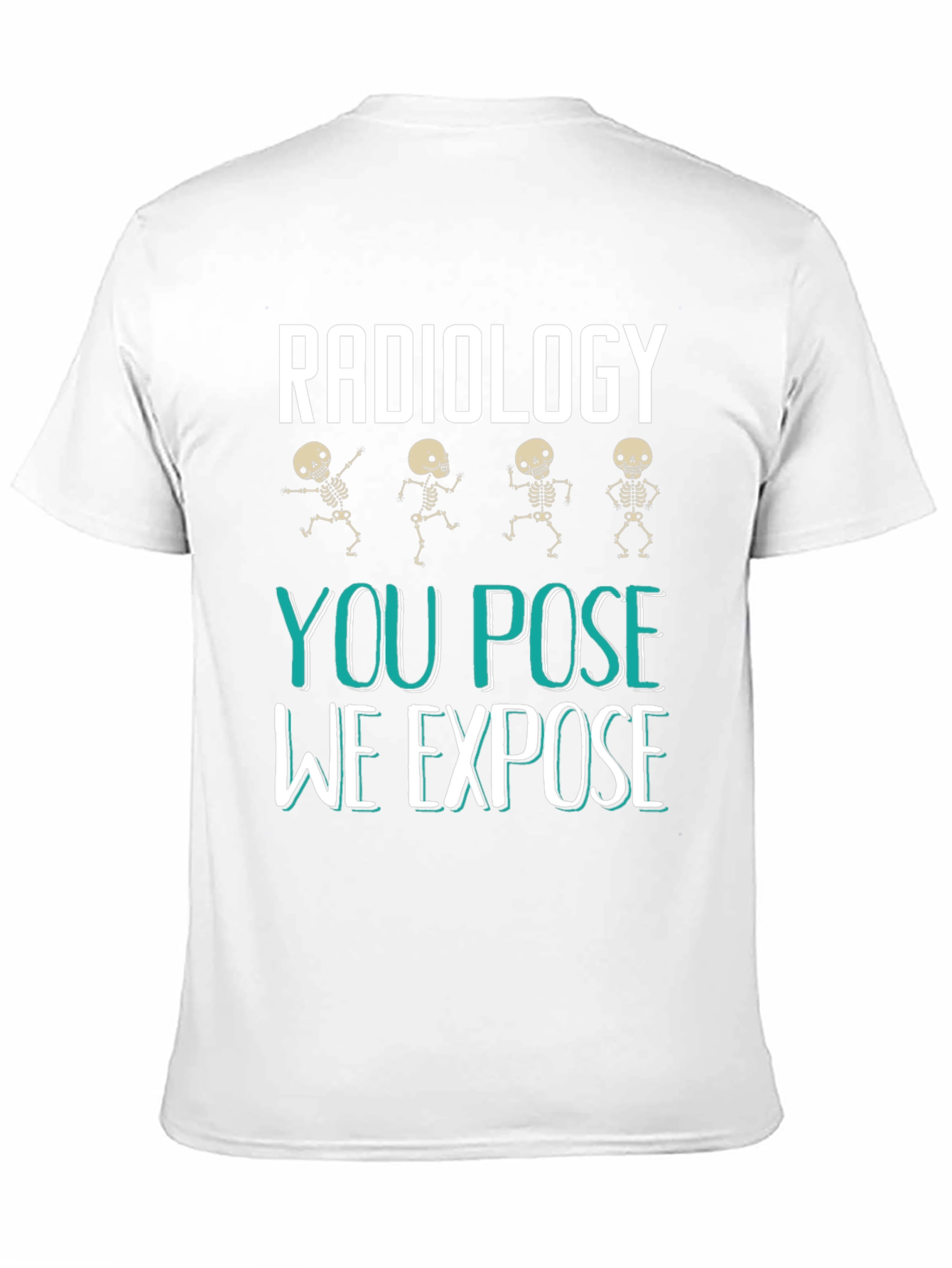 Radiology You Pose We Expose Graphic T-Shirt