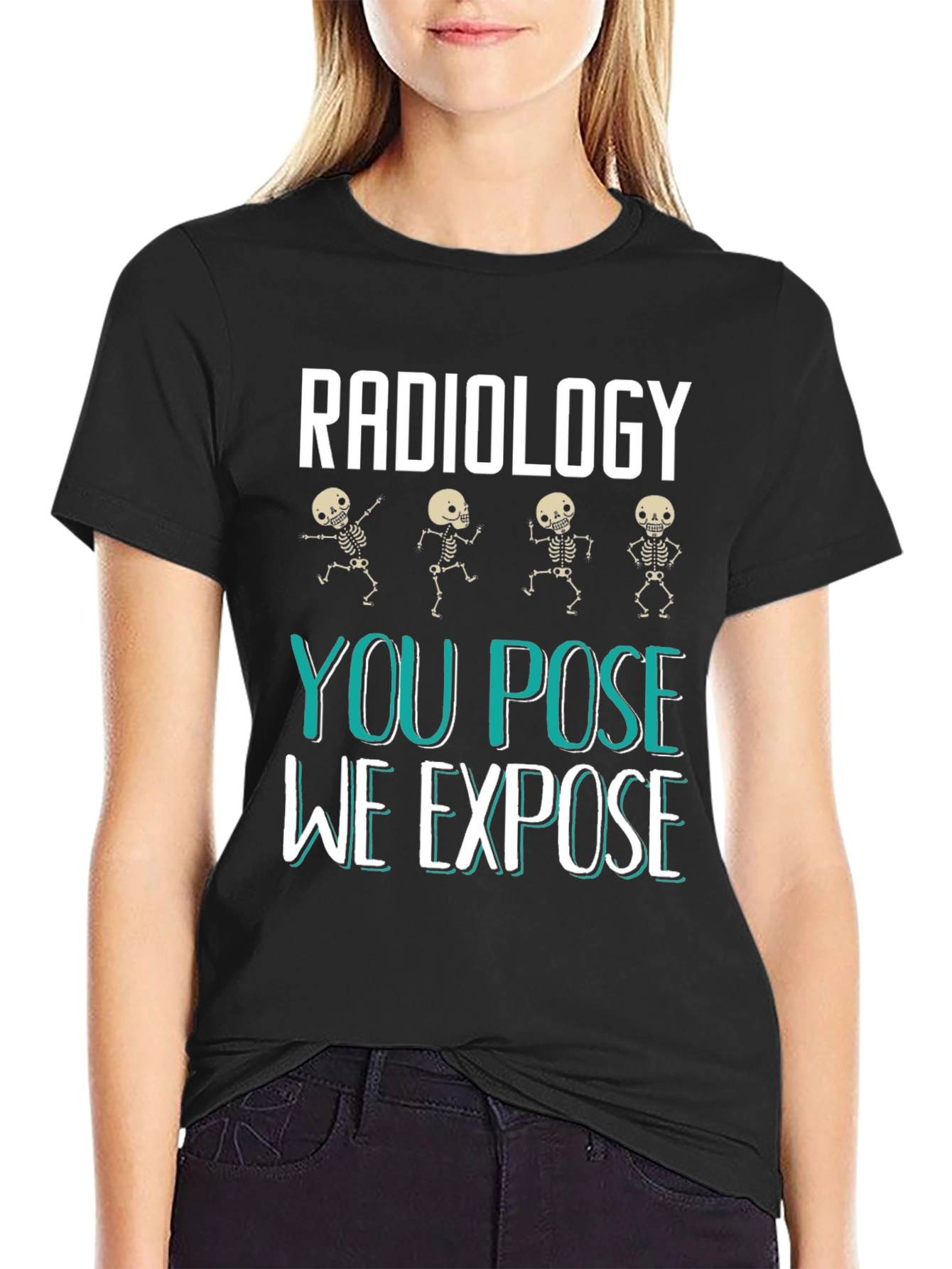 Radiology You Pose We Expose Graphic T-Shirt