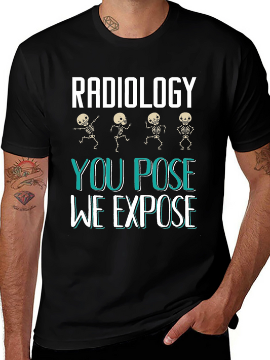 Radiology You Pose We Expose Graphic T-Shirt