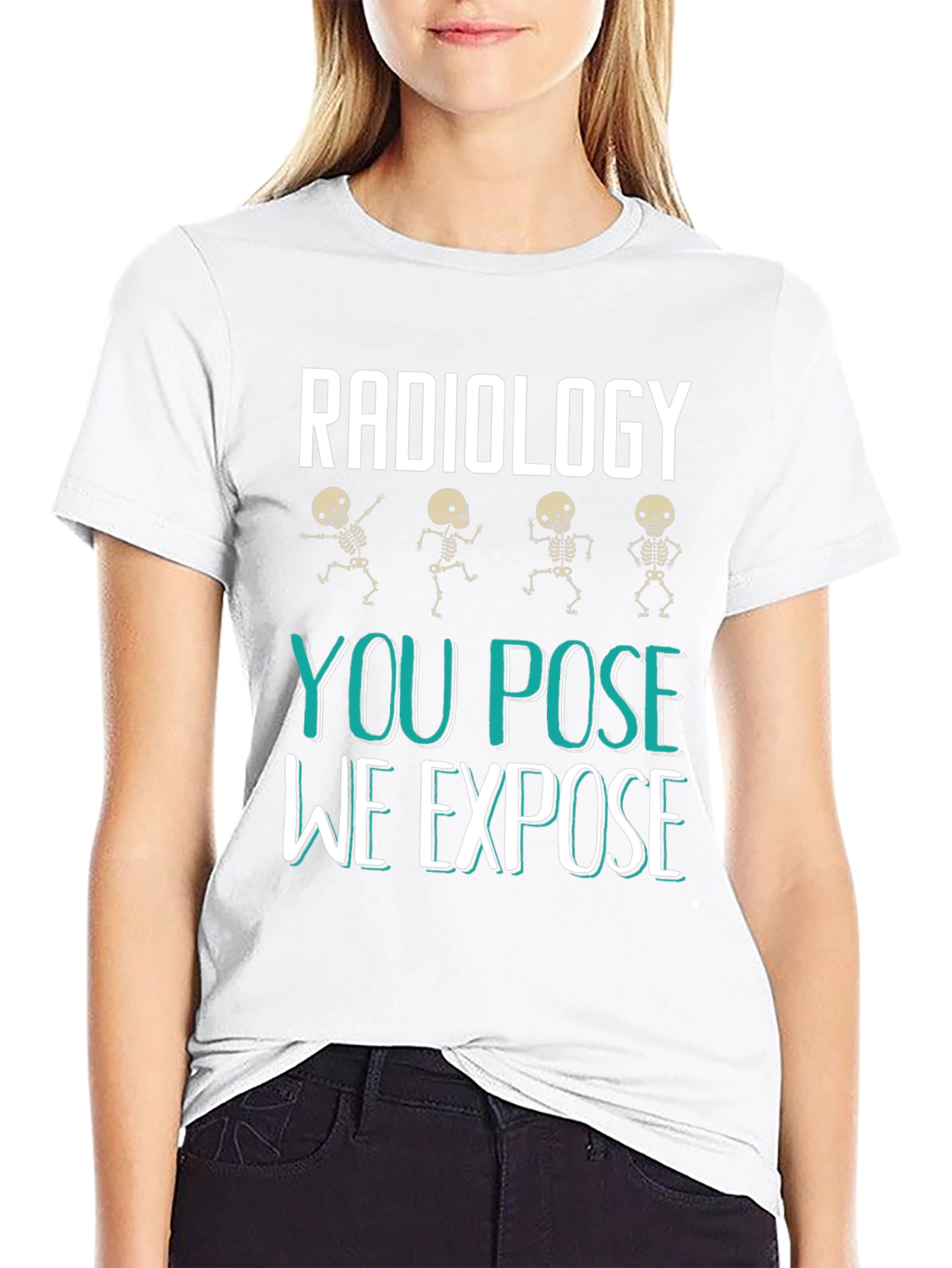 Radiology You Pose We Expose Graphic T-Shirt
