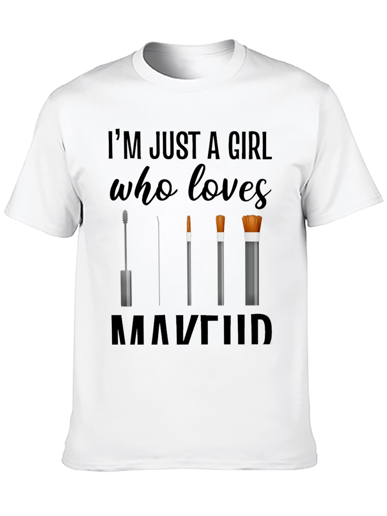Makeup Lovers T-Shirt: Im Just a Girl