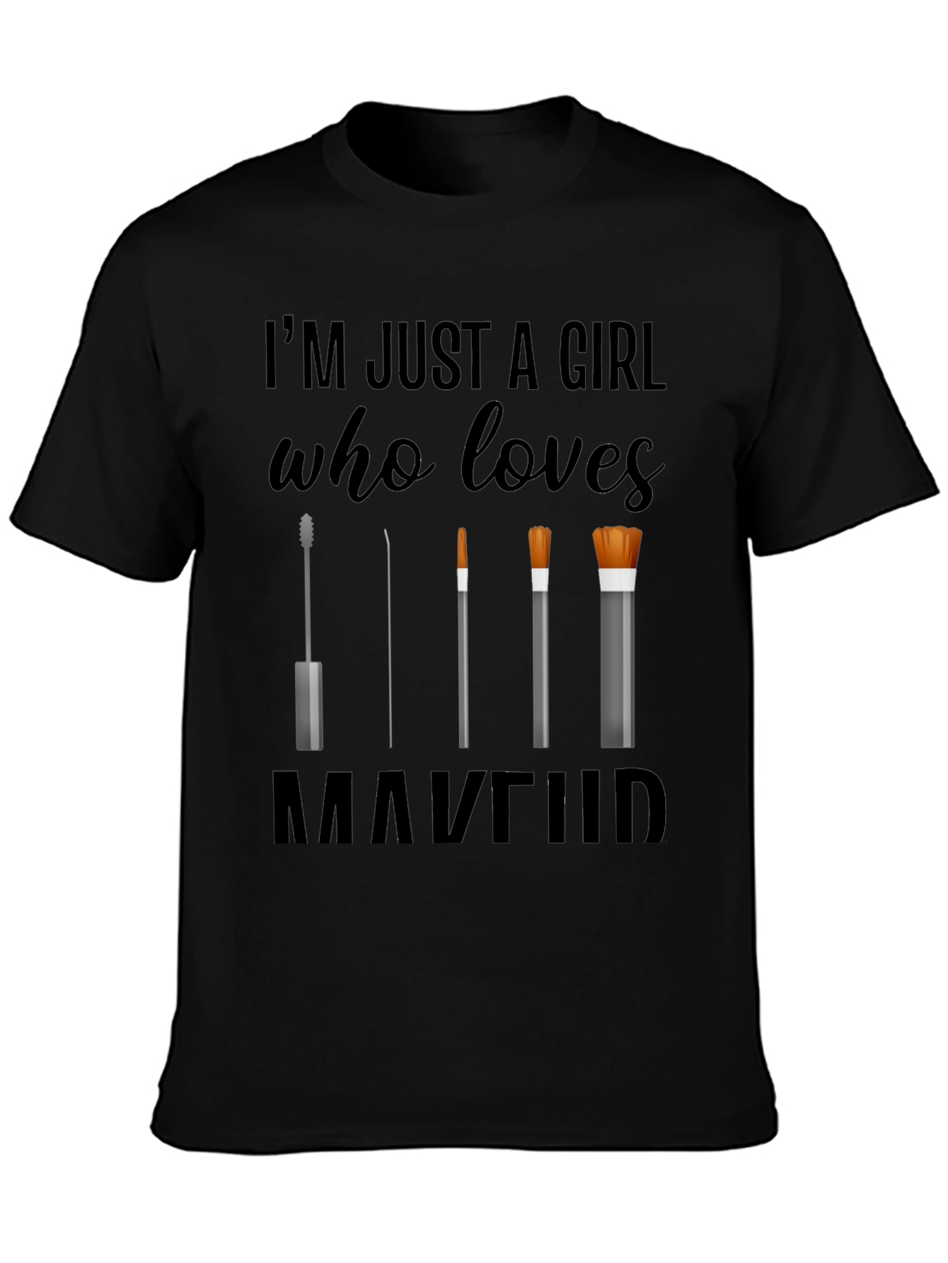 Makeup Lovers T-Shirt: Im Just a Girl