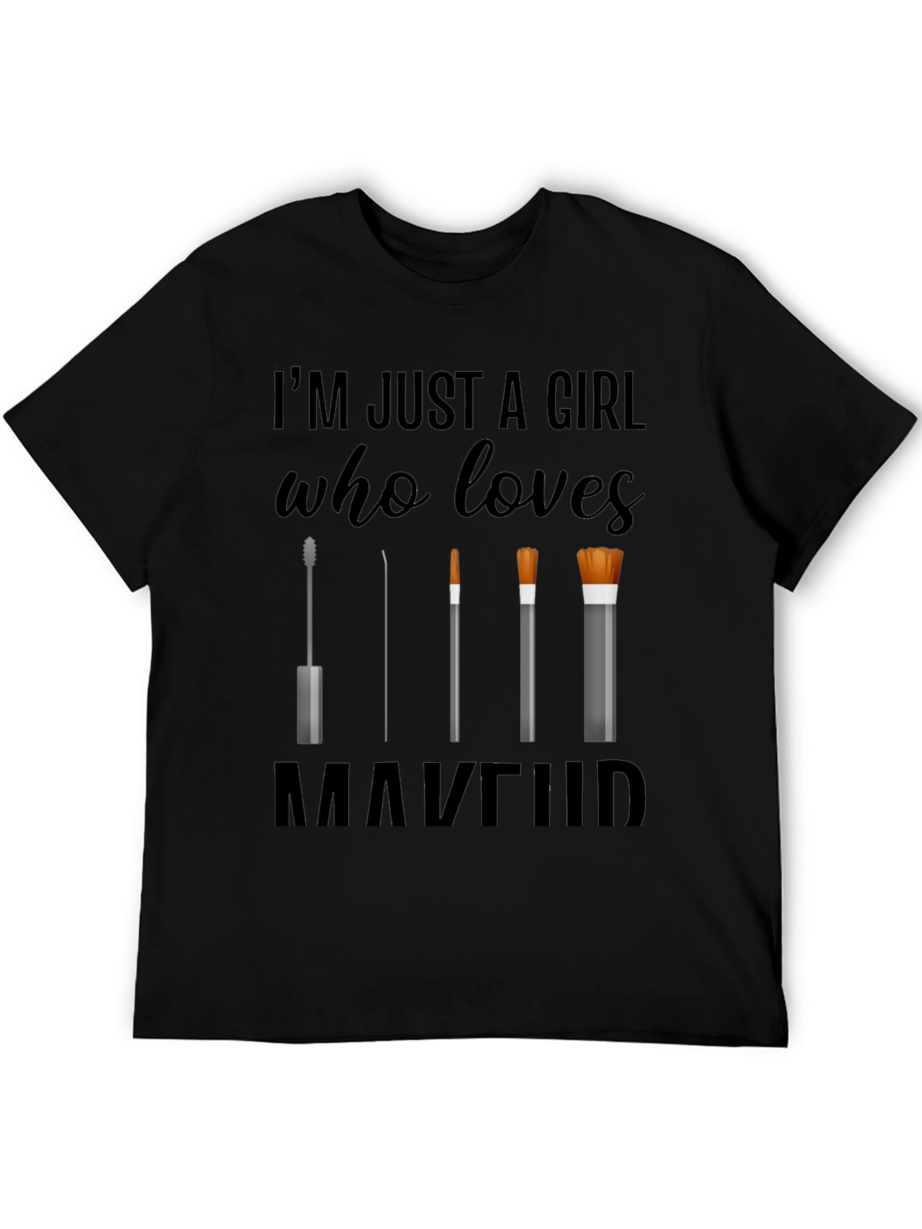 Makeup Lovers T-Shirt: Im Just a Girl