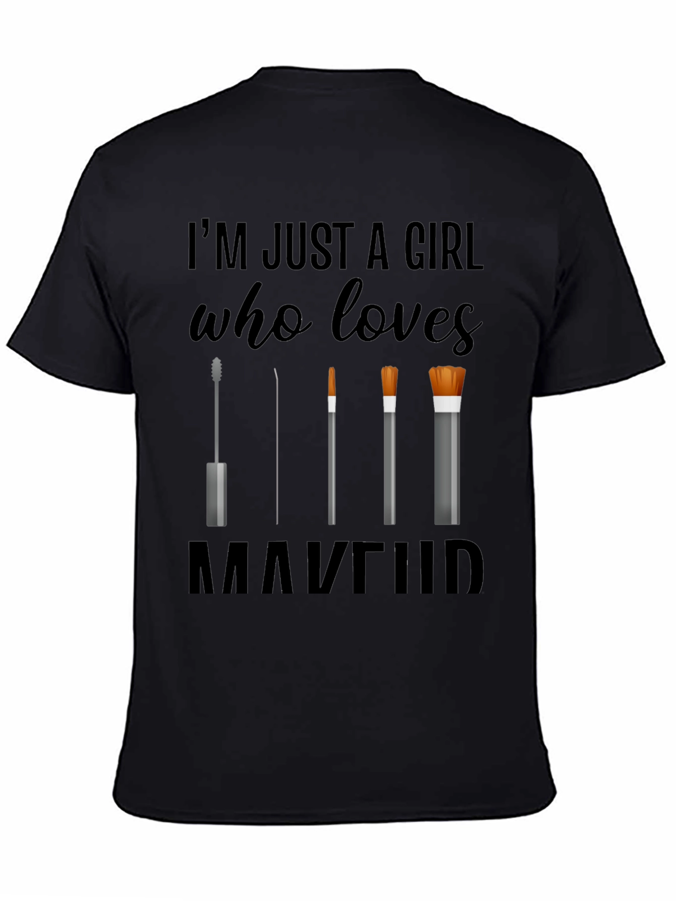 Makeup Lovers T-Shirt: Im Just a Girl