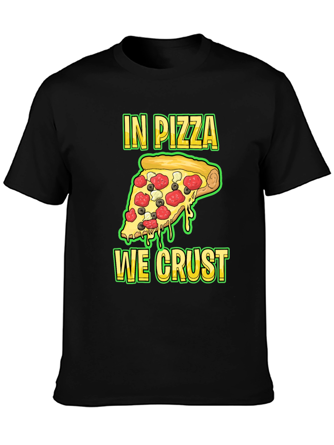 In Pizza We Crust Funny Graphic Tee