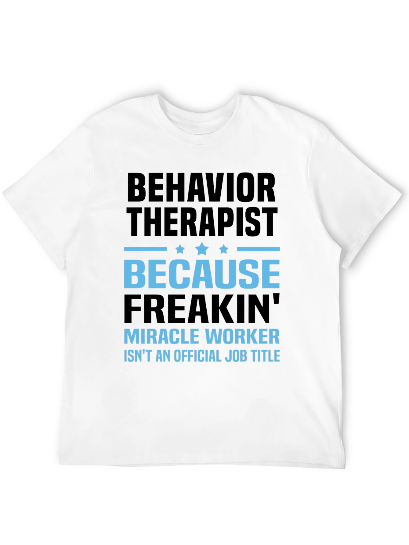 Behavior Therapist Funny Graphic T-Shirt