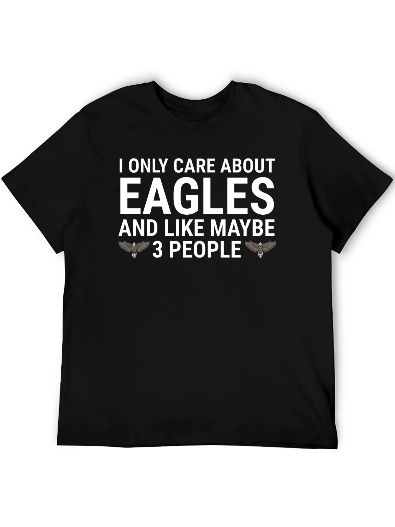 Eagles Fan T-Shirt: I Only Care About Eagles Tee