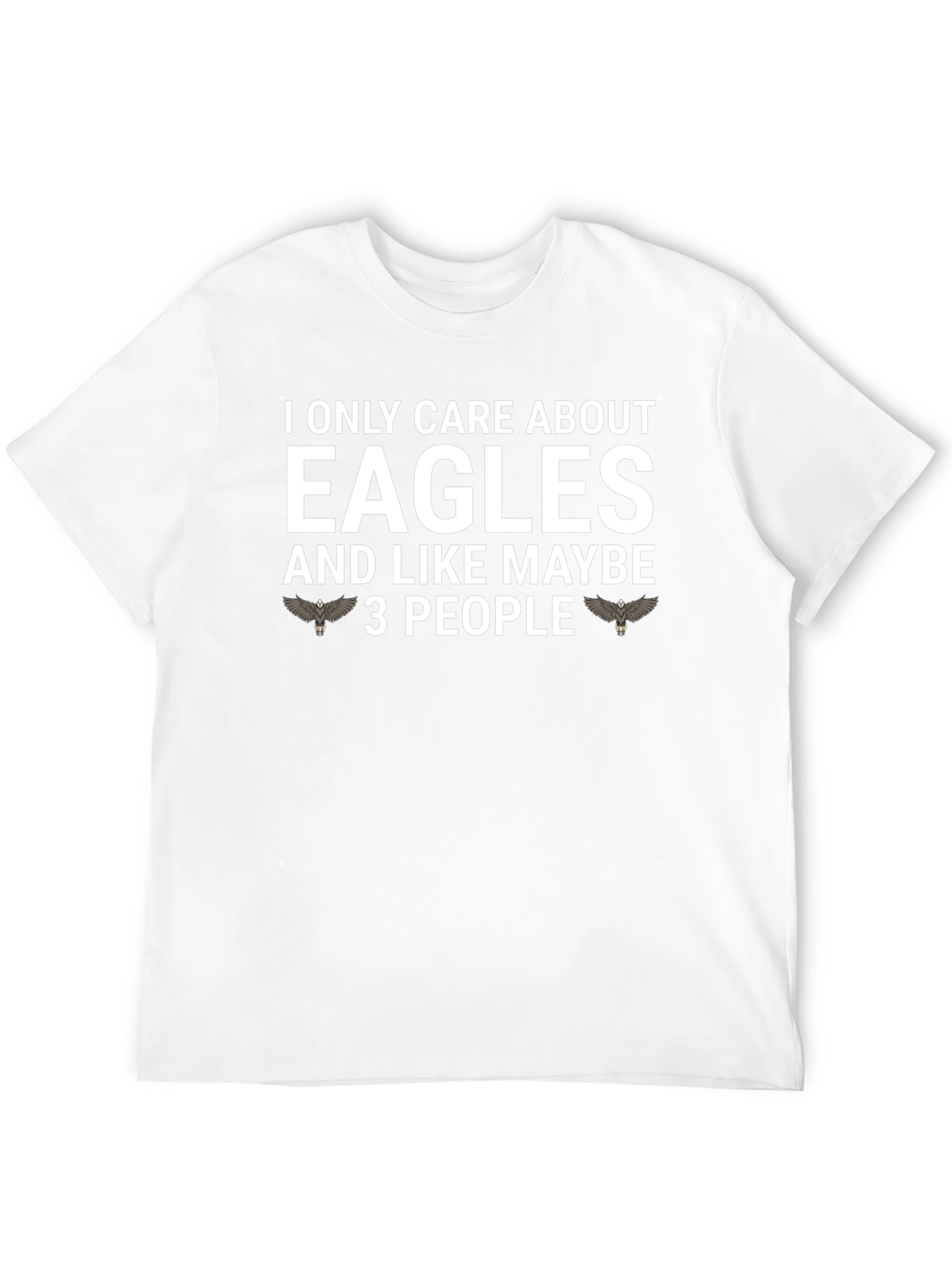 Eagles Fan T-Shirt: I Only Care About Eagles Tee