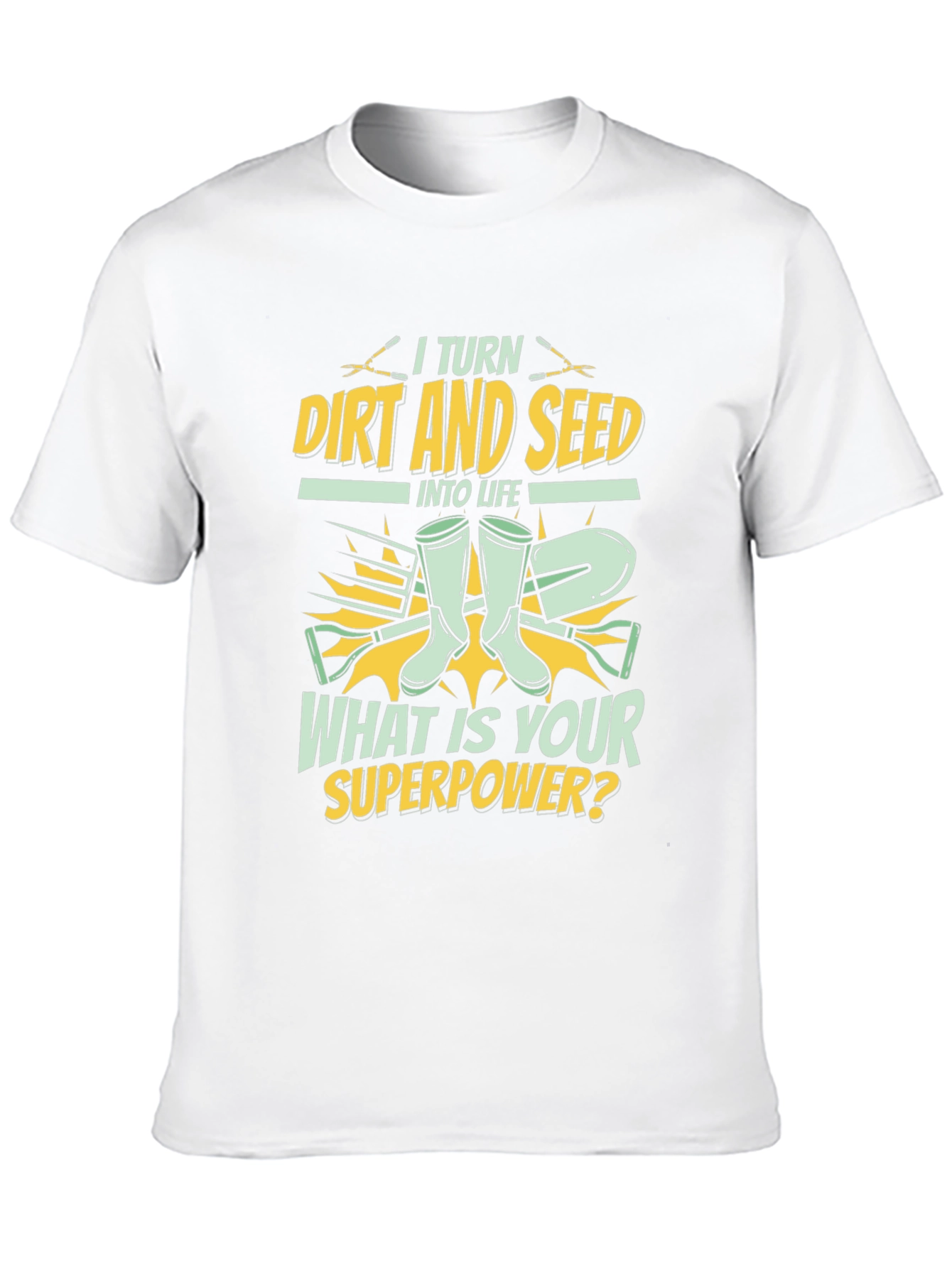 Gardeners Superpower T-Shirt - Dirt and Seed to Life