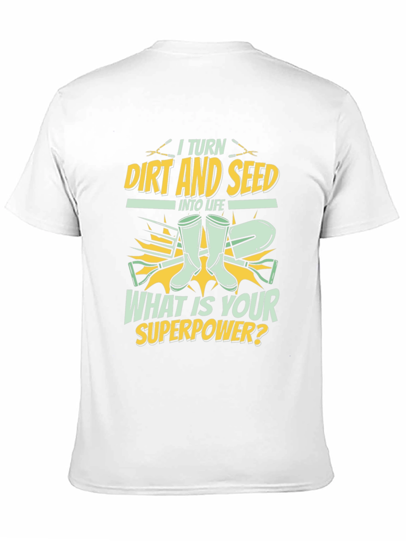 Gardeners Superpower T-Shirt - Dirt and Seed to Life