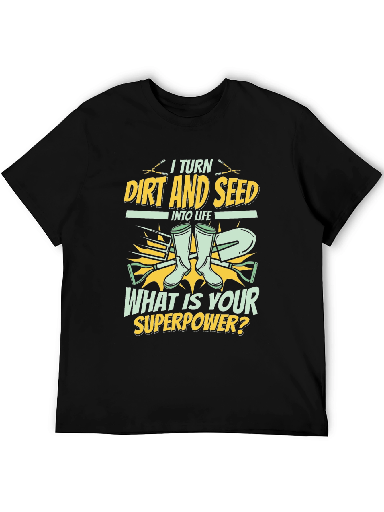 Gardeners Superpower T-Shirt - Dirt and Seed to Life