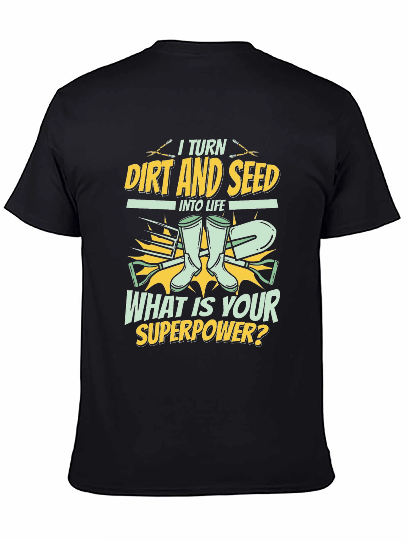 Gardeners Superpower T-Shirt - Dirt and Seed to Life