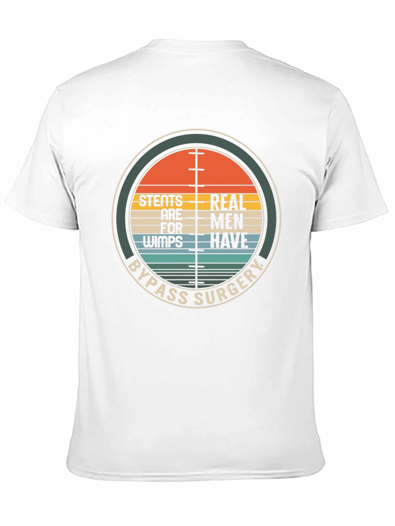 Stents Are For Wimps Bypass Surgery T-Shirt