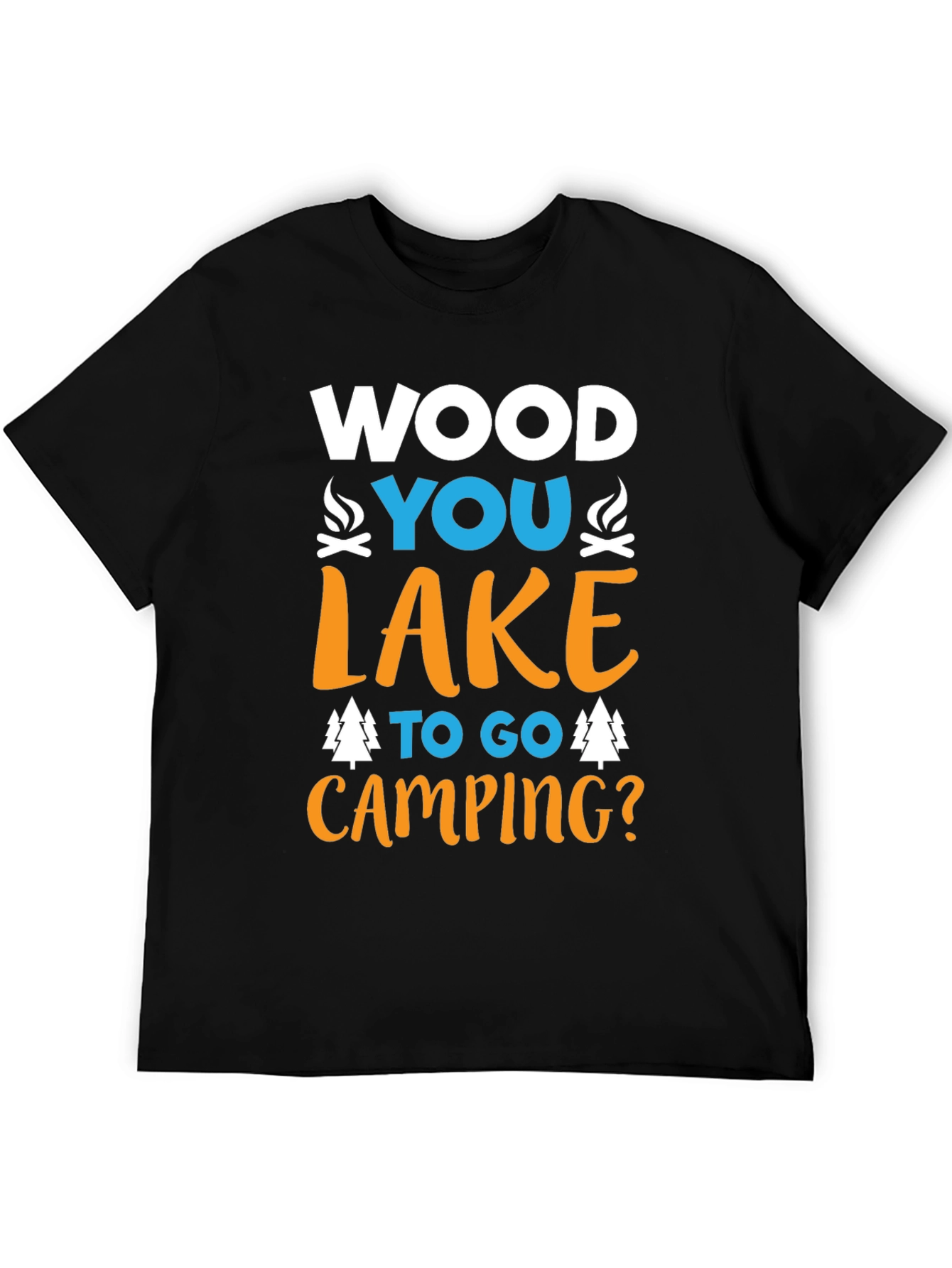 Camping T-Shirt - Wood You Lake To Go?