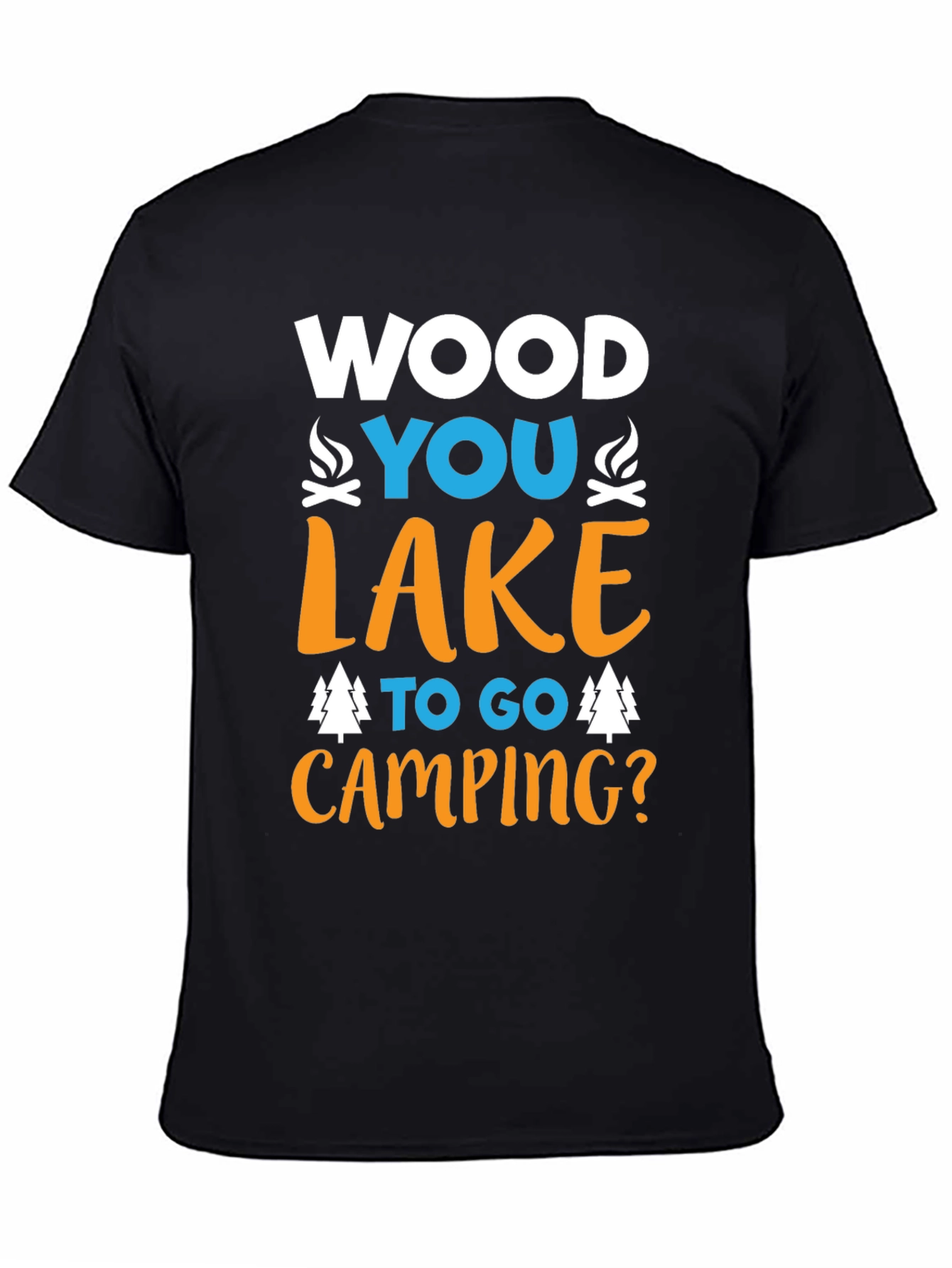 Camping T-Shirt - Wood You Lake To Go?