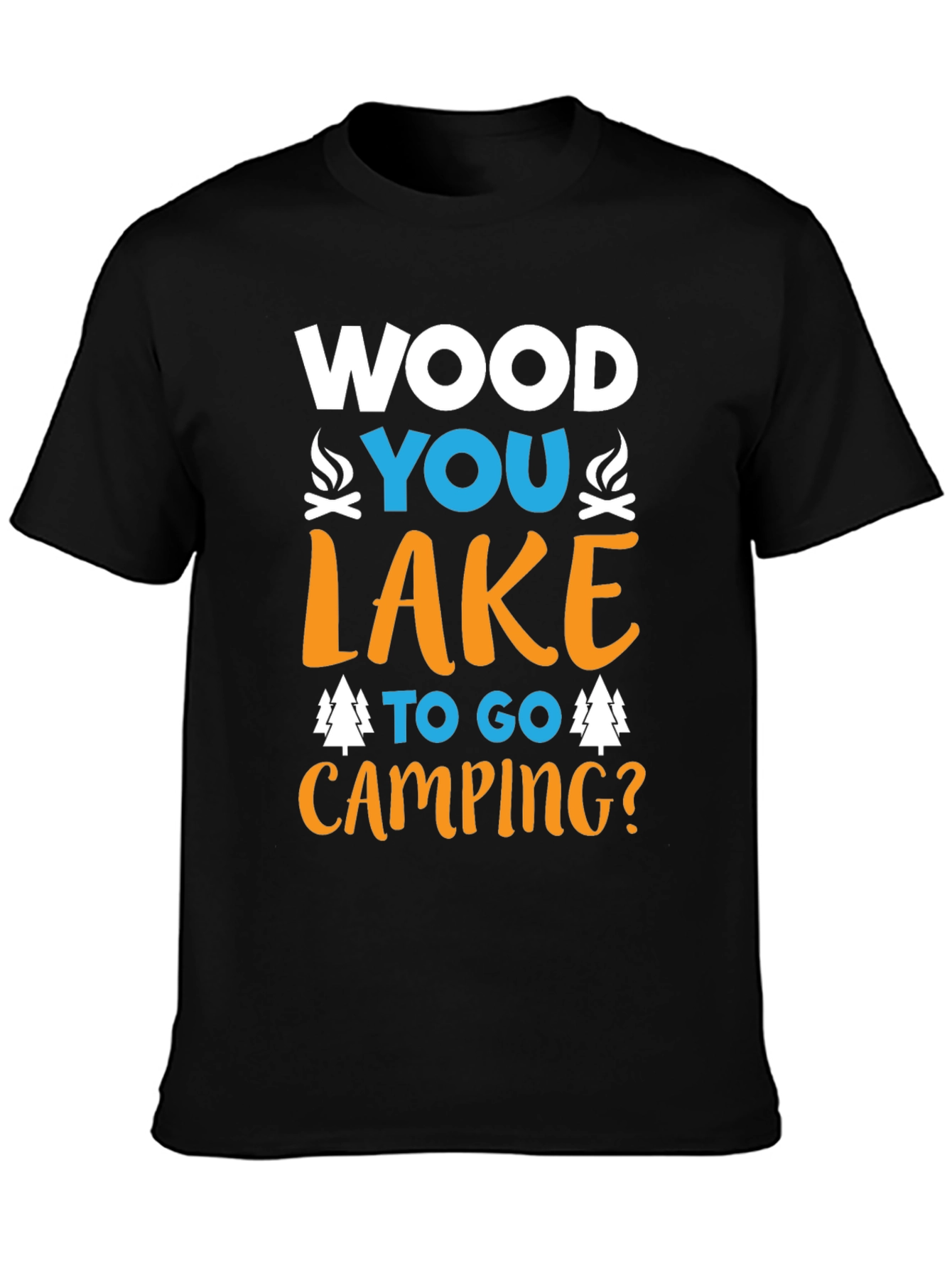 Camping T-Shirt - Wood You Lake To Go?
