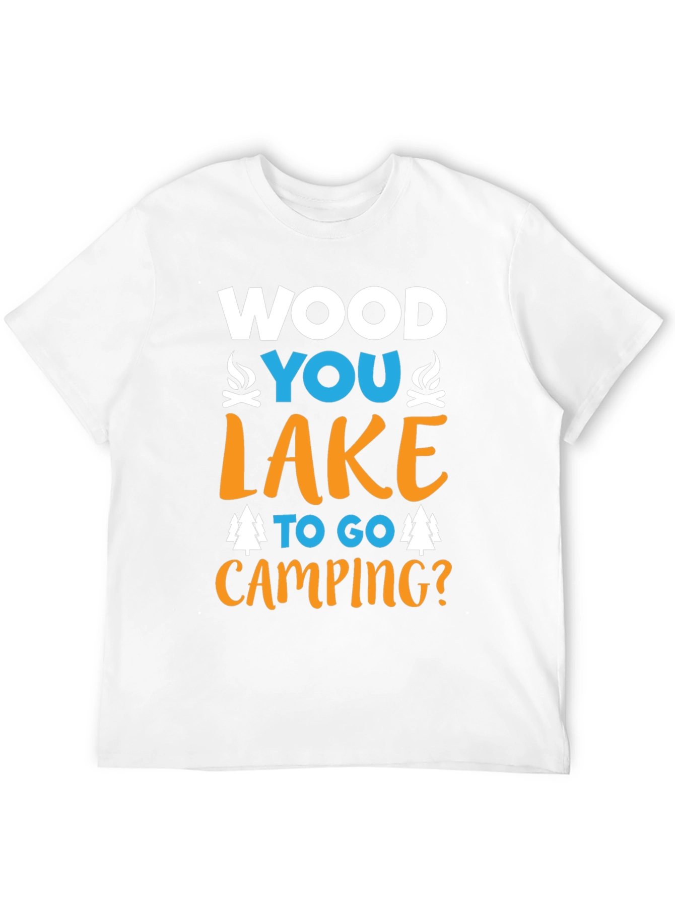 Camping T-Shirt - Wood You Lake To Go?