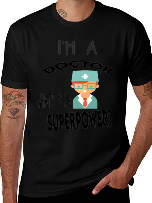 Im a Doctor Whats Your Superpower? T-Shirt