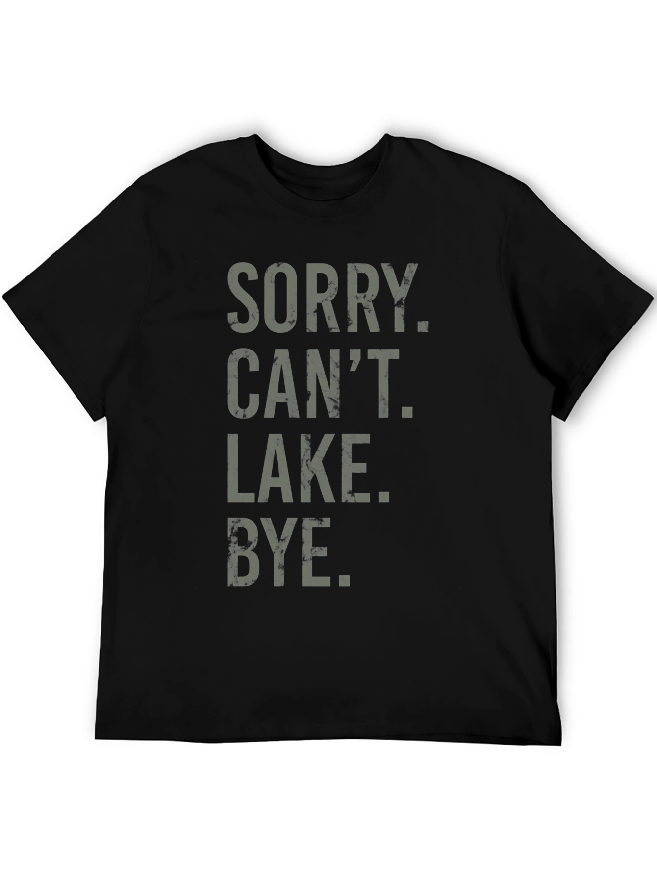 Sorry Cant Lake Bye Funny T-Shirt
