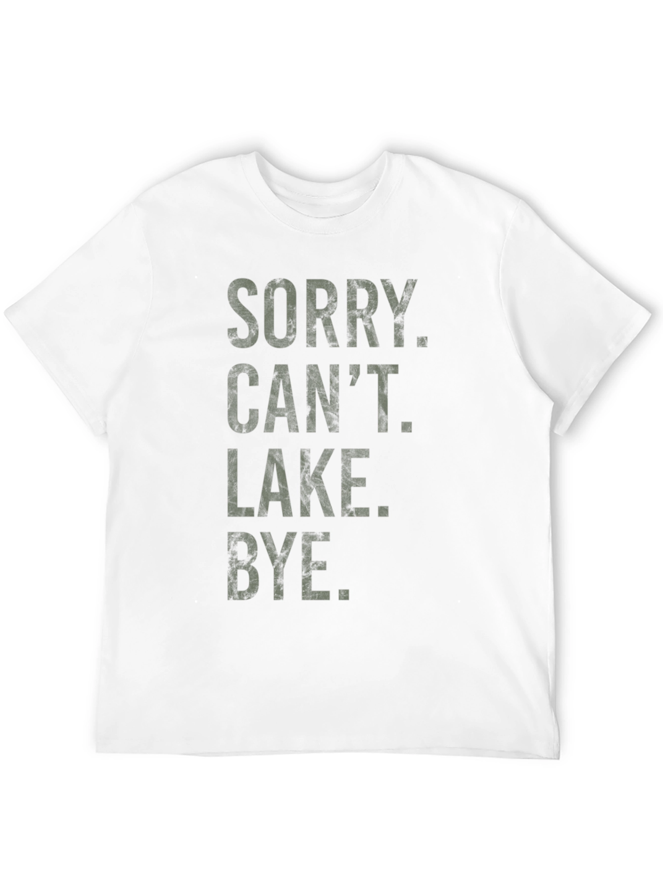 Sorry Cant Lake Bye Funny T-Shirt