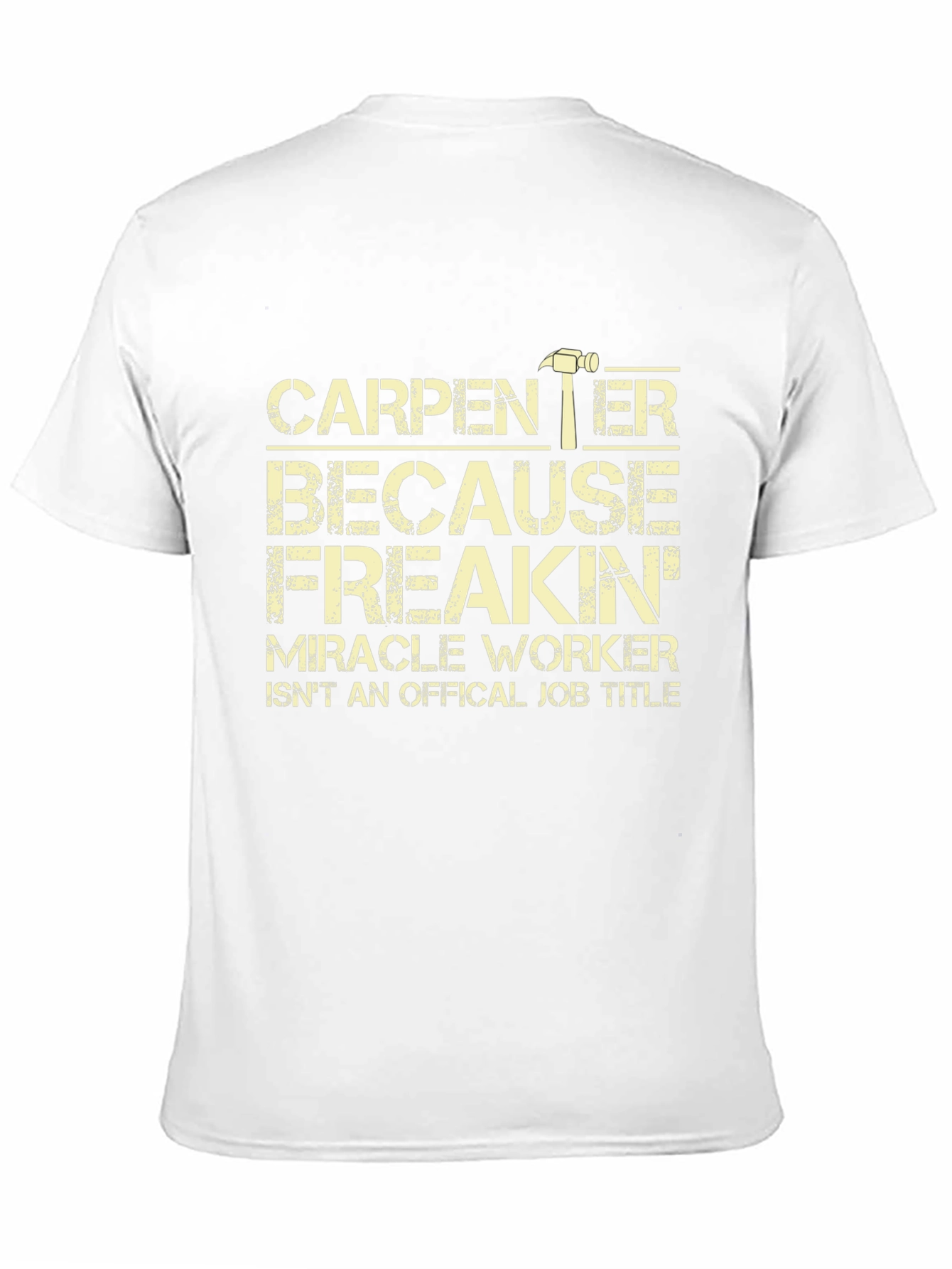 Carpenter Miracle Worker T-Shirt - Funny Job Tee