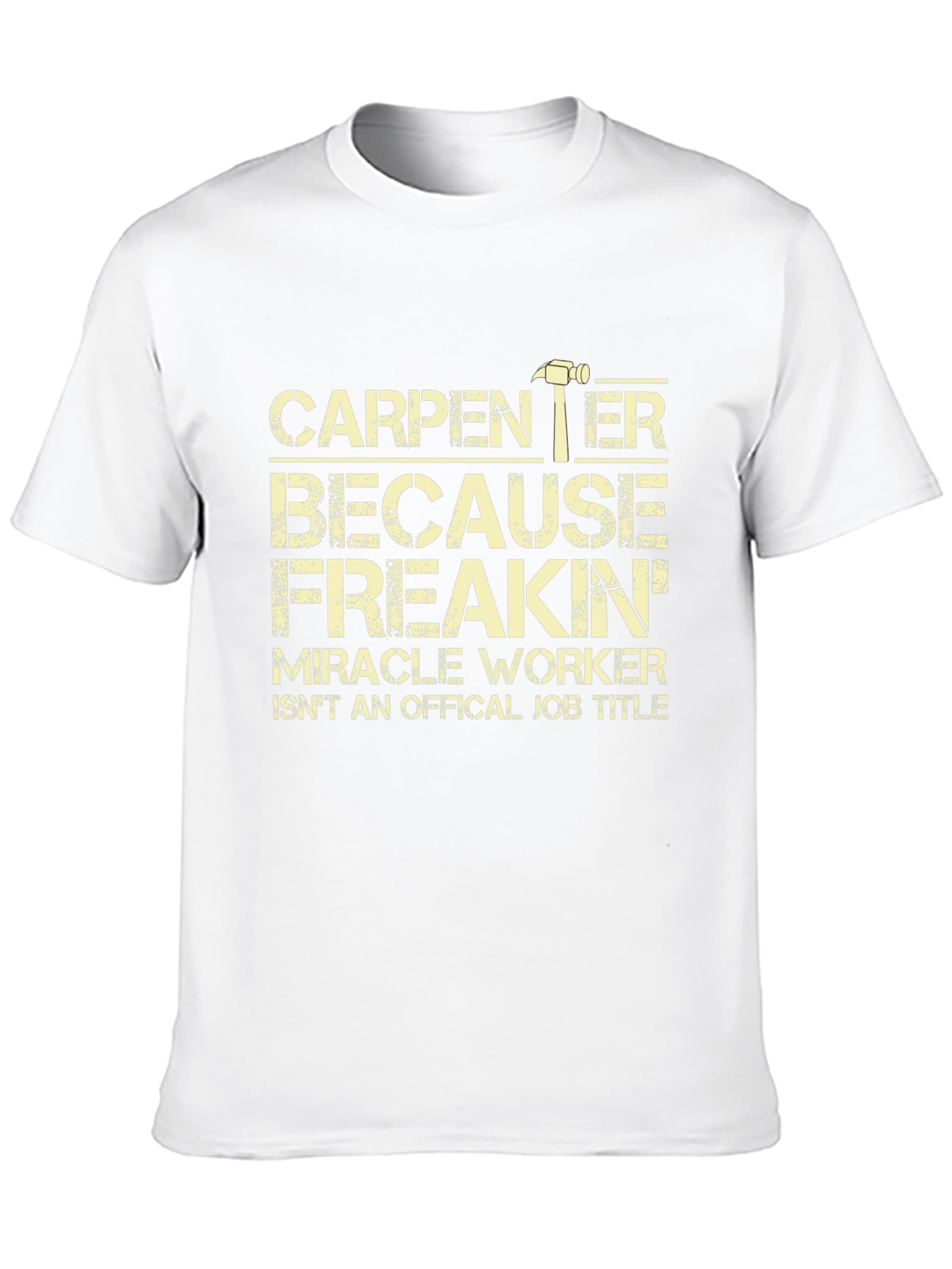 Carpenter Miracle Worker T-Shirt - Funny Job Tee