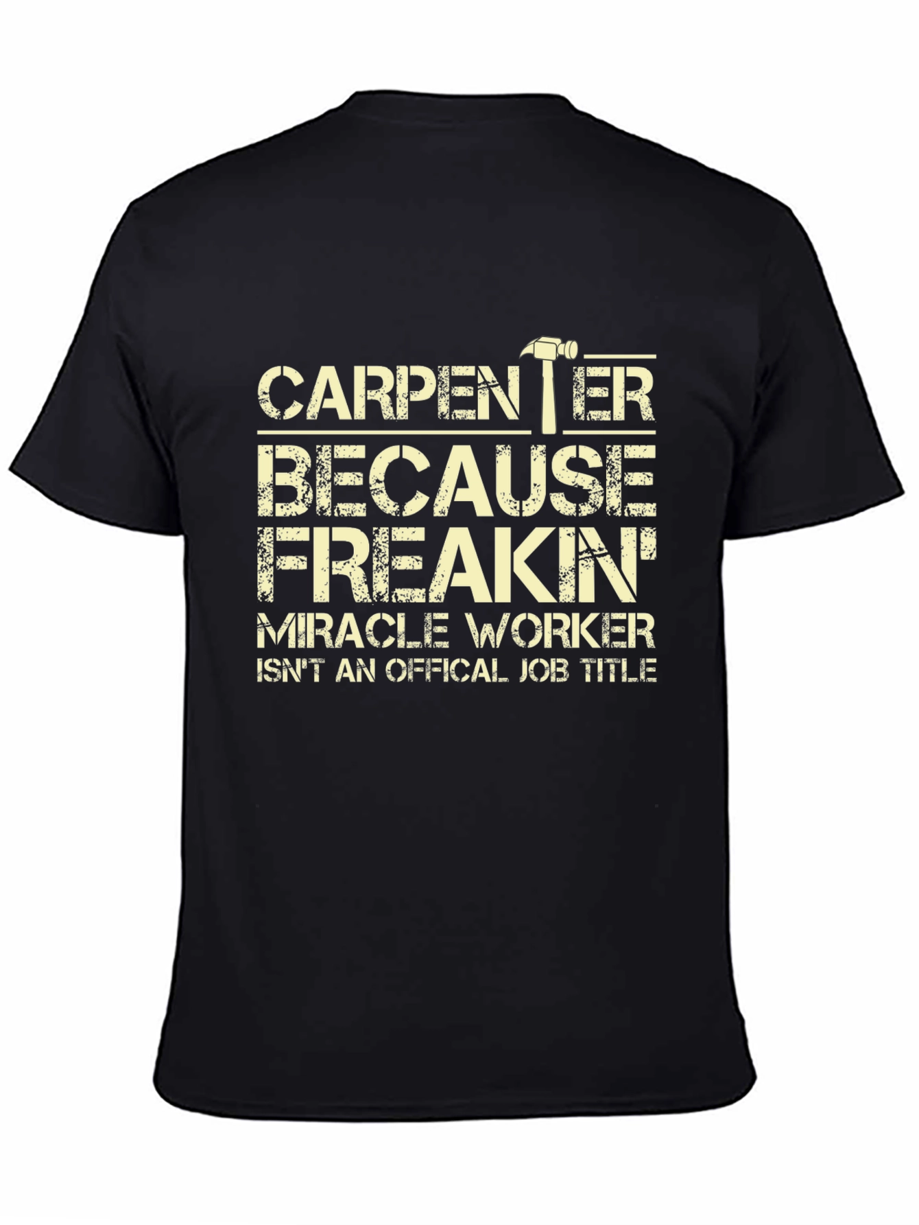 Carpenter Miracle Worker T-Shirt - Funny Job Tee