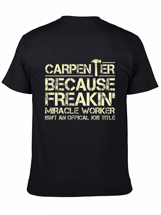Carpenter Miracle Worker T-Shirt - Funny Job Tee