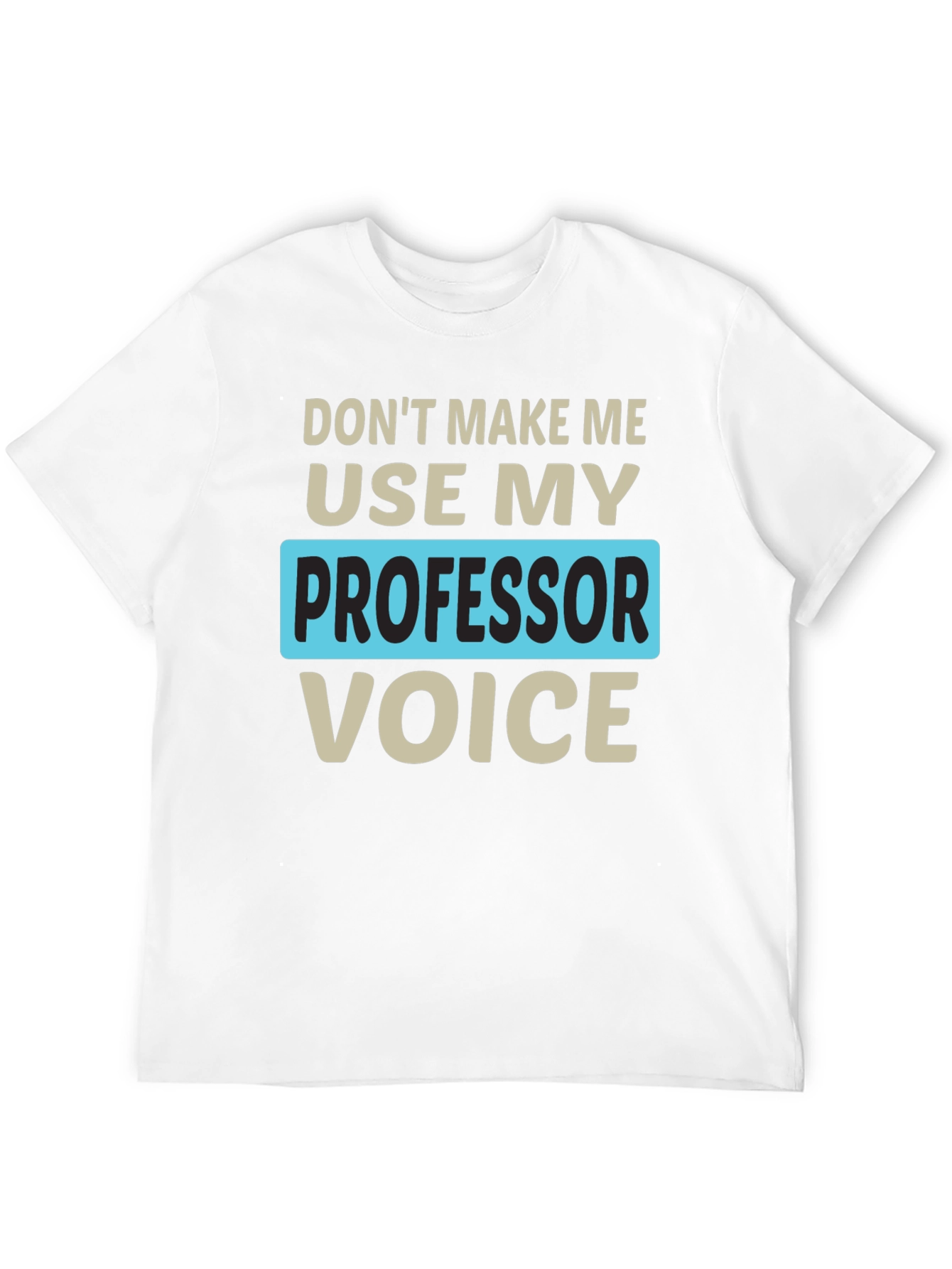 Professor Voice T-Shirt Funny Teacher Gift