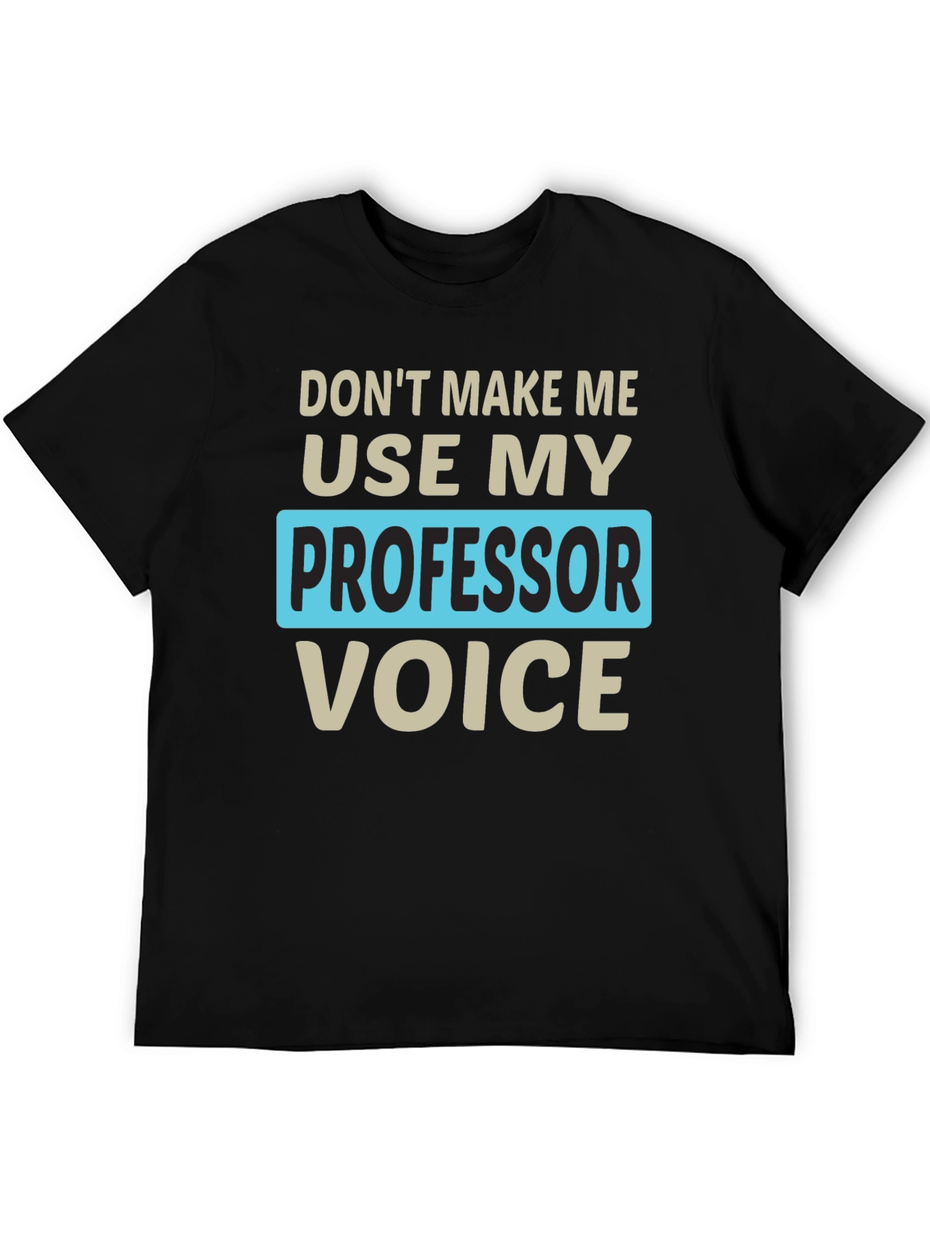 Professor Voice T-Shirt Funny Teacher Gift