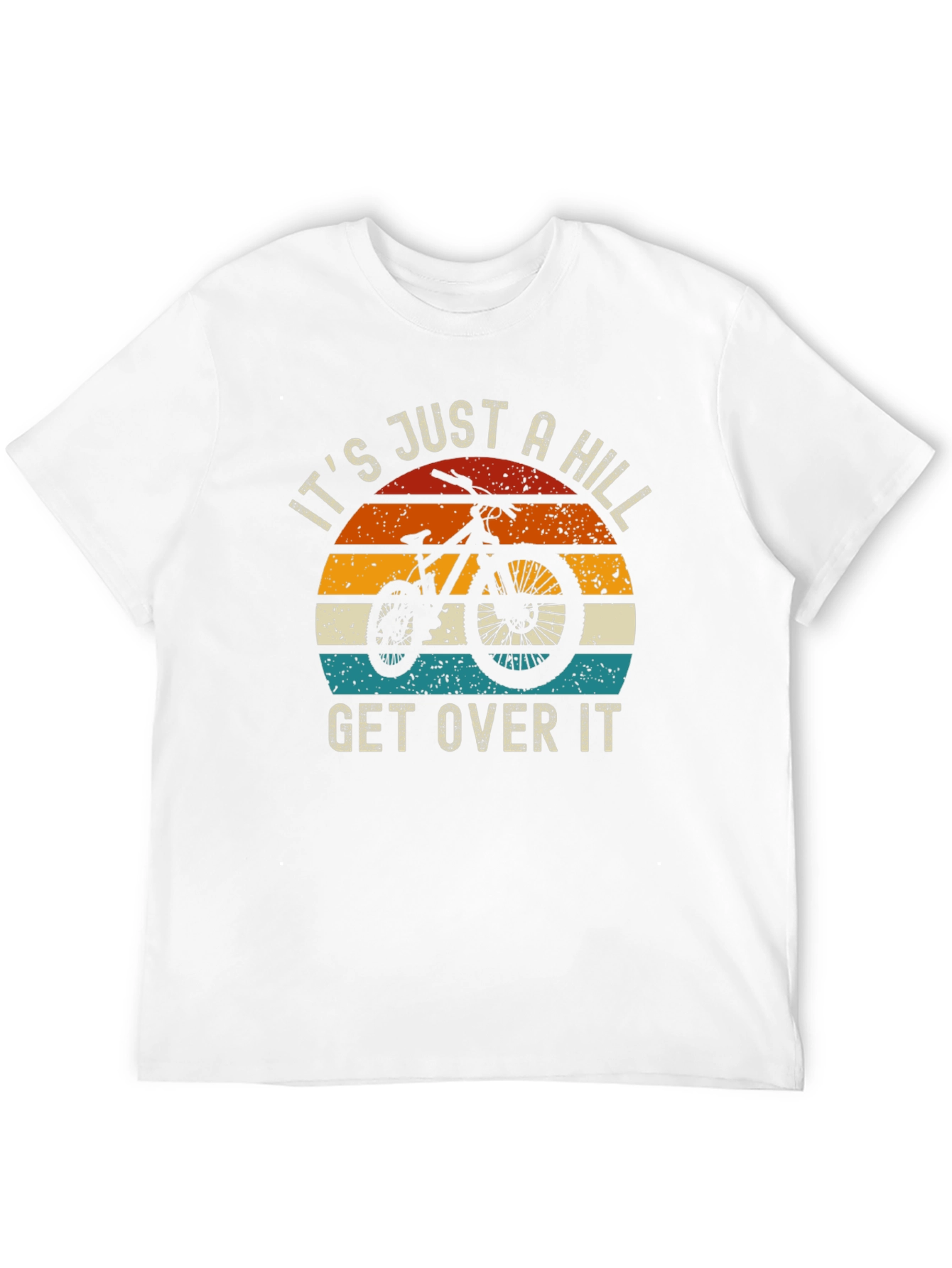 Its Just A Hill Get Over It T-Shirt