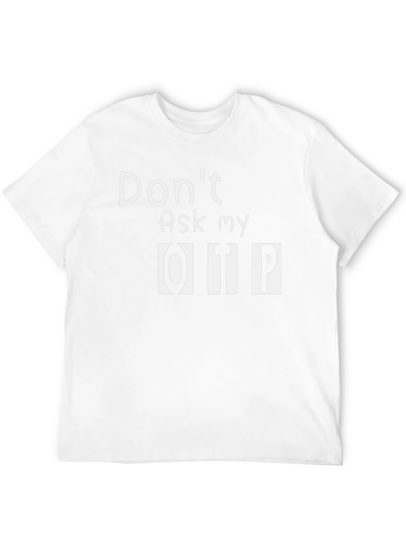 Dont Ask My OTP Black T-Shirt