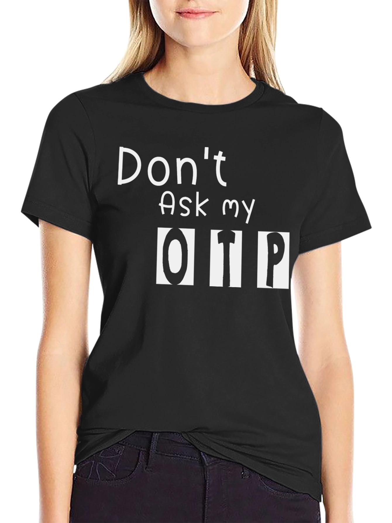 Dont Ask My OTP Black T-Shirt
