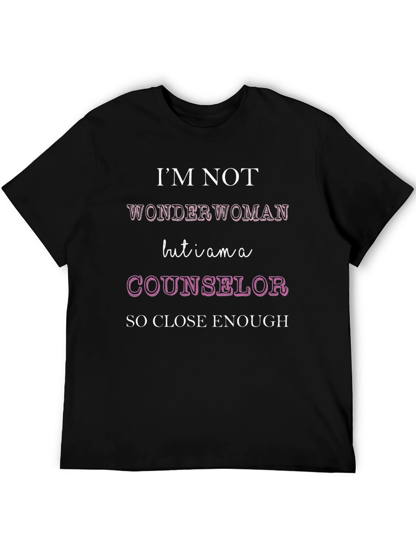 Counselor T-Shirt: Im Not Wonder Woman