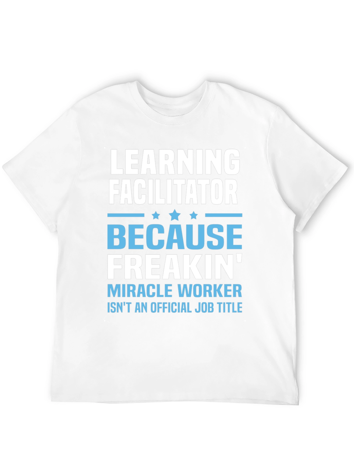 Learning Facilitator T-Shirt - Miracle Worker